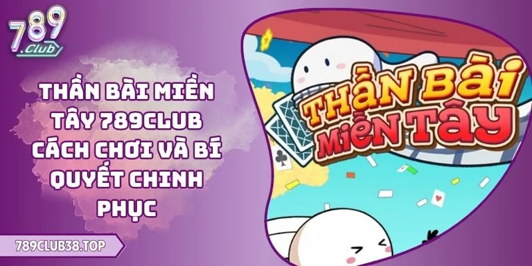 Thần bài miền Tây 789CLUB